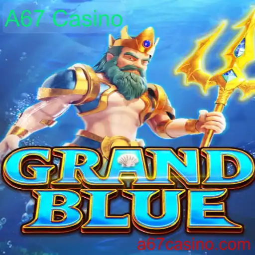 Descubra o Fascinante Mundo de GRANDBLUE no A67 Casino