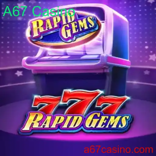 Descubra RapidGems777: O Novo Fenômeno do A67 Casino
